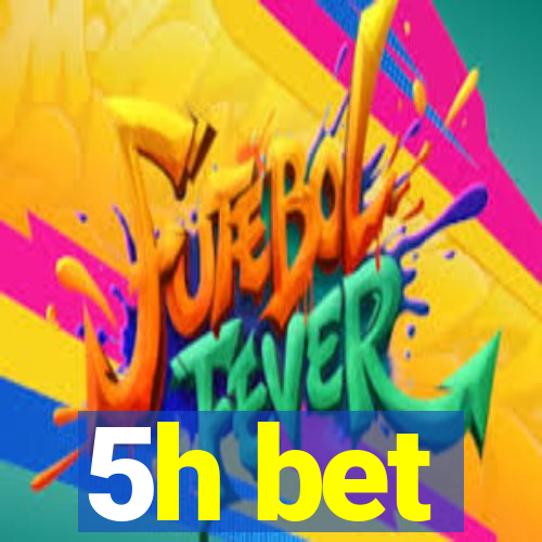 5h bet